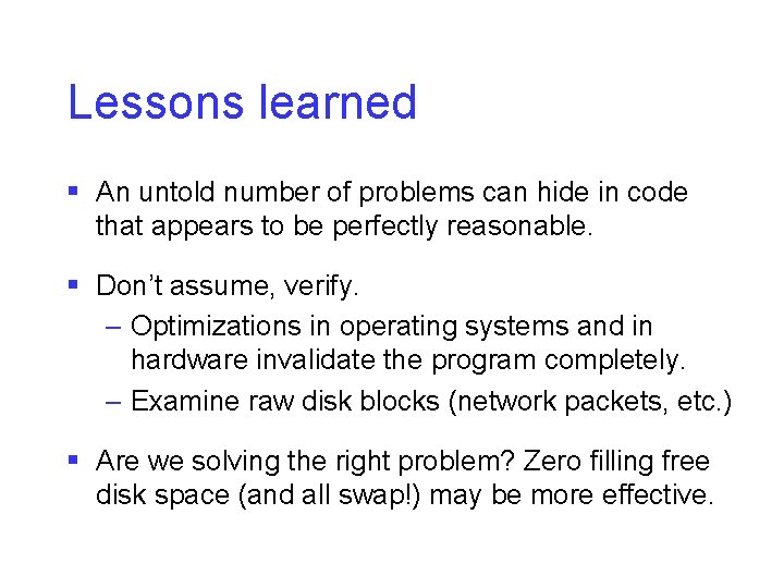 Lessons learned § An untold number of problems can hide in code that appears
