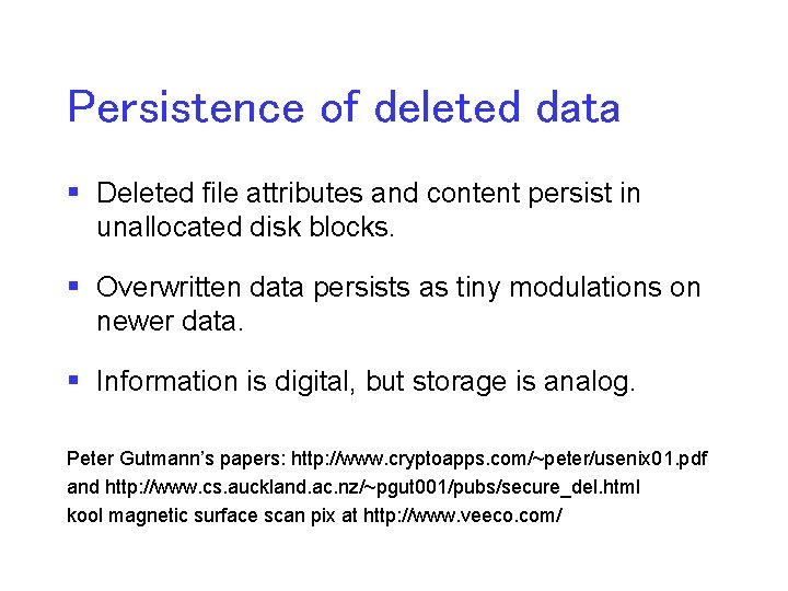 Persistence of deleted data § Deleted file attributes and content persist in unallocated disk