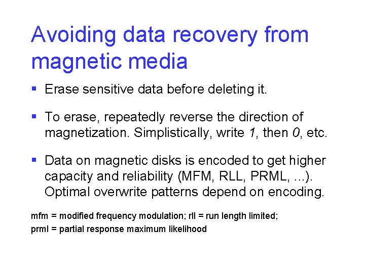 Avoiding data recovery from magnetic media § Erase sensitive data before deleting it. §