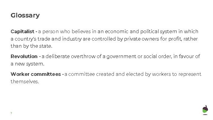 Glossary Capitalist - a person who believes in an economic and political system in