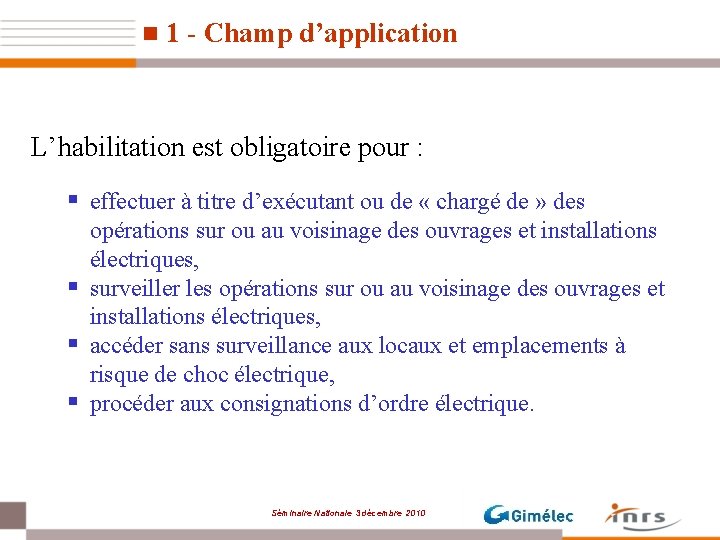 n 1 - Champ d’application L’habilitation est obligatoire pour : § effectuer à titre