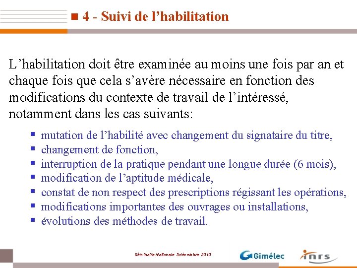 n 4 - Suivi de l’habilitation L’habilitation doit être examinée au moins une fois