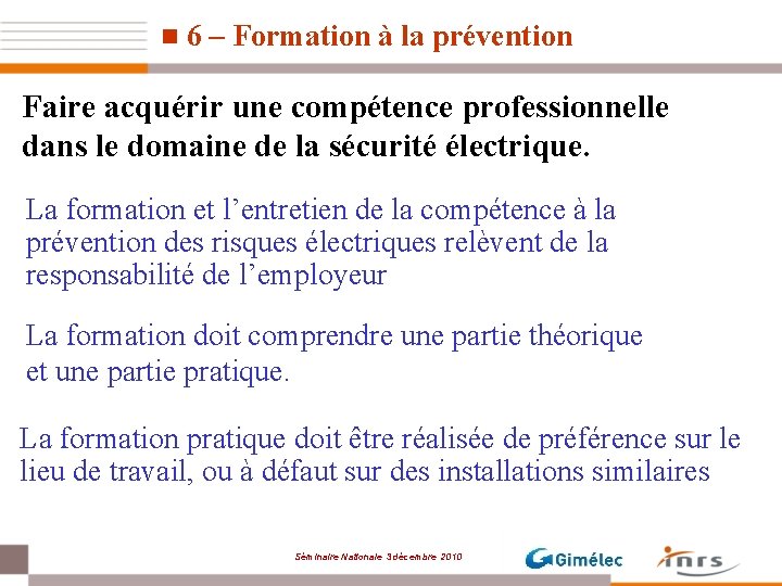 n 6 – Formation à la prévention Faire acquérir une compétence professionnelle dans le