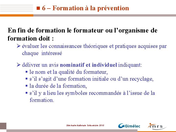 n 6 – Formation à la prévention En fin de formation le formateur ou