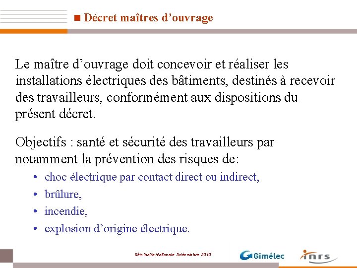 n Décret maîtres d’ouvrage Le maître d’ouvrage doit concevoir et réaliser les installations électriques