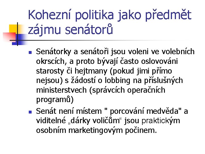 Kohezní politika jako předmět zájmu senátorů n n Senátorky a senátoři jsou voleni ve