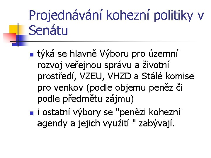 Projednávání kohezní politiky v Senátu n n týká se hlavně Výboru pro územní rozvoj