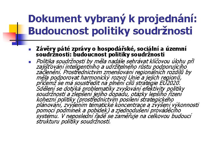 Dokument vybraný k projednání: Budoucnost politiky soudržnosti n n Závěry páté zprávy o hospodářské,