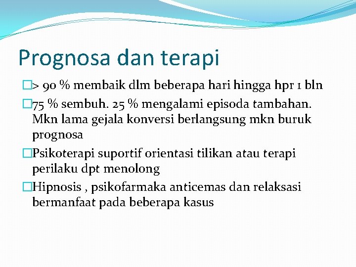 Prognosa dan terapi �> 90 % membaik dlm beberapa hari hingga hpr 1 bln