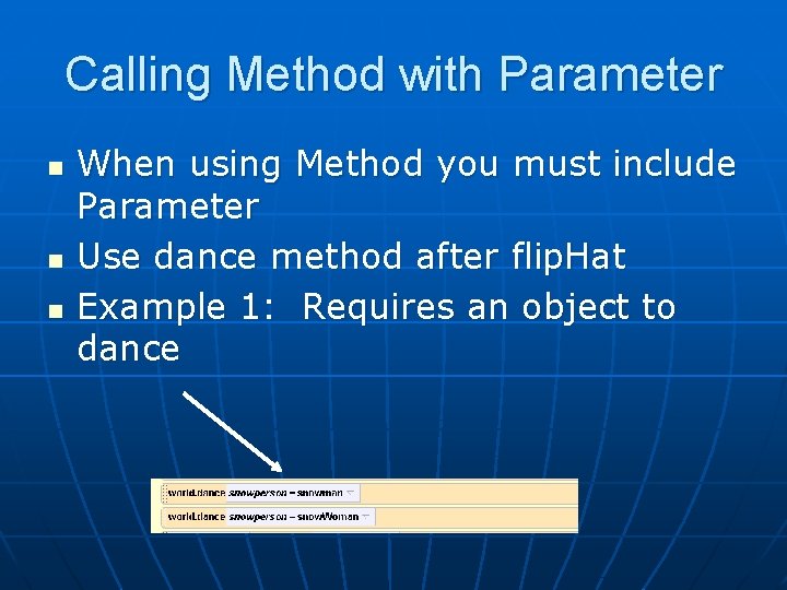 Calling Method with Parameter n n n When using Method you must include Parameter