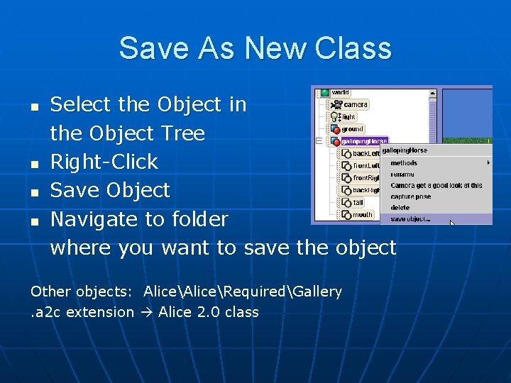Save As New Class n n Select the Object in the Object Tree Right-Click