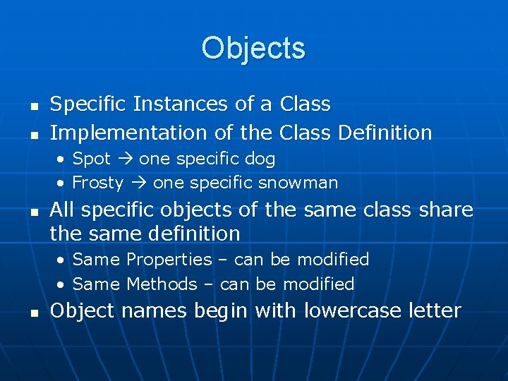 Objects n n Specific Instances of a Class Implementation of the Class Definition •