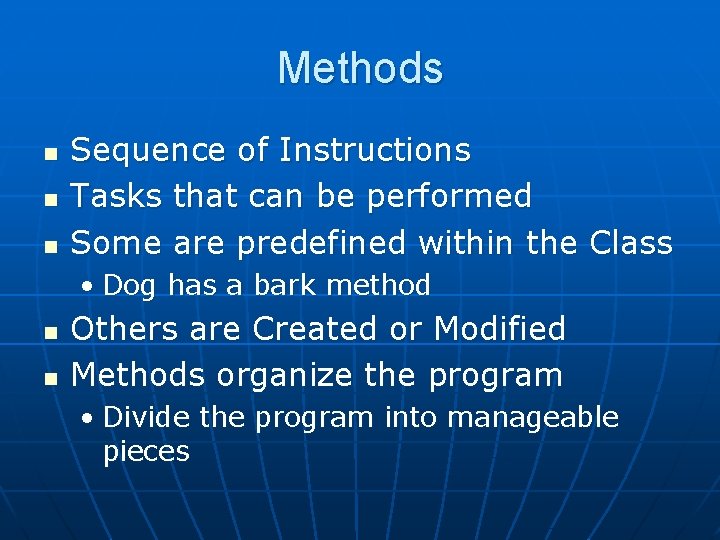 Methods n n n Sequence of Instructions Tasks that can be performed Some are