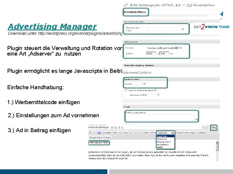 Advertising Manager Download unter http: //wordpress. org/extend/plugins/advertising-manager/ Plugin steuert die Verwaltung und Rotation von