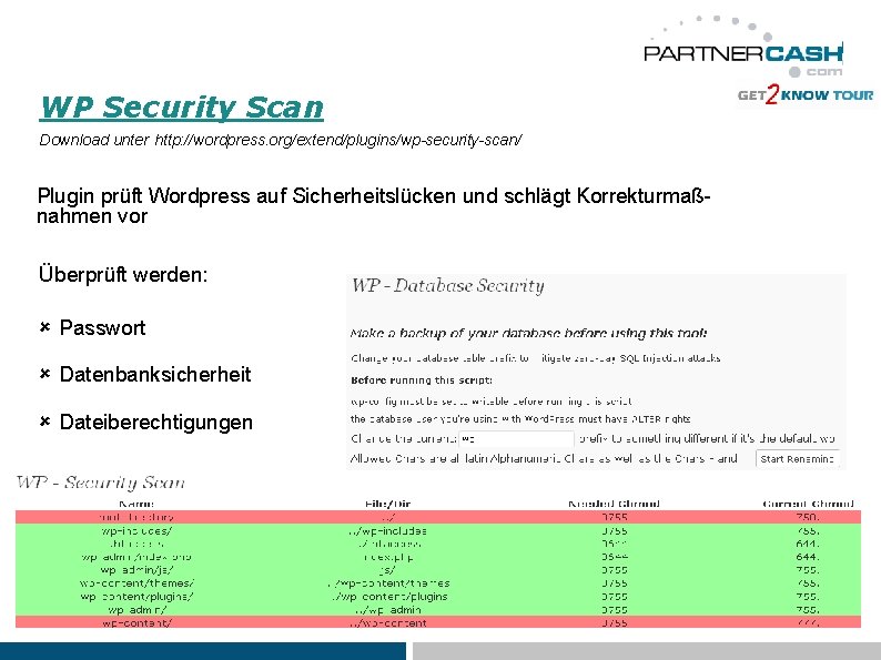 WP Security Scan Download unter http: //wordpress. org/extend/plugins/wp-security-scan/ Plugin prüft Wordpress auf Sicherheitslücken und