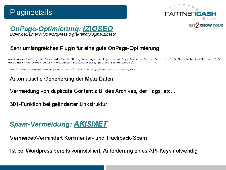 Plugindetails On. Page-Optimierung: IZIOSEO Download unter http: //wordpress. org/extend/plugins/izioseo/ Sehr umfangreiches Plugin für eine