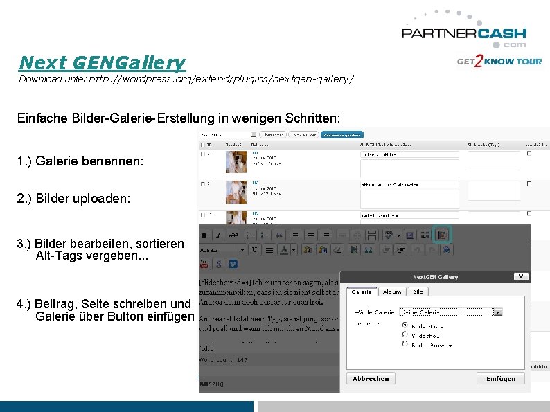 Next GENGallery Download unter http: //wordpress. org/extend/plugins/nextgen-gallery/ Einfache Bilder-Galerie-Erstellung in wenigen Schritten: 1. )