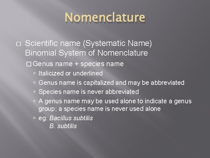 Nomenclature � Scientific name (Systematic Name) Binomial System of Nomenclature � Genus name + Nomenclature � Scientific name (Systematic Name) Binomial System of Nomenclature � Genus name +
