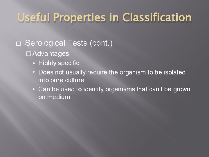 Useful Properties in Classification � Serological Tests (cont. ) � Advantages: Highly specific Does Useful Properties in Classification � Serological Tests (cont. ) � Advantages: Highly specific Does