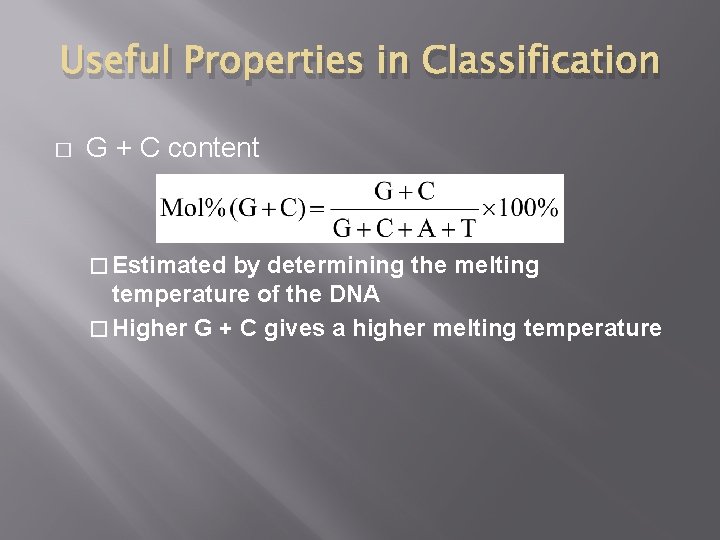 Useful Properties in Classification � G + C content � Estimated by determining the Useful Properties in Classification � G + C content � Estimated by determining the