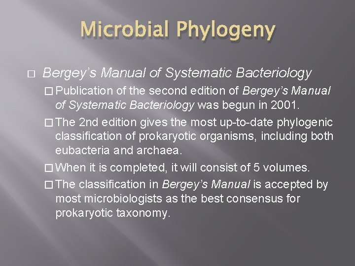 Microbial Phylogeny � Bergey’s Manual of Systematic Bacteriology � Publication of the second edition Microbial Phylogeny � Bergey’s Manual of Systematic Bacteriology � Publication of the second edition
