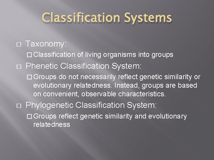 Classification Systems � Taxonomy: � Classification � of living organisms into groups Phenetic Classification Classification Systems � Taxonomy: � Classification � of living organisms into groups Phenetic Classification