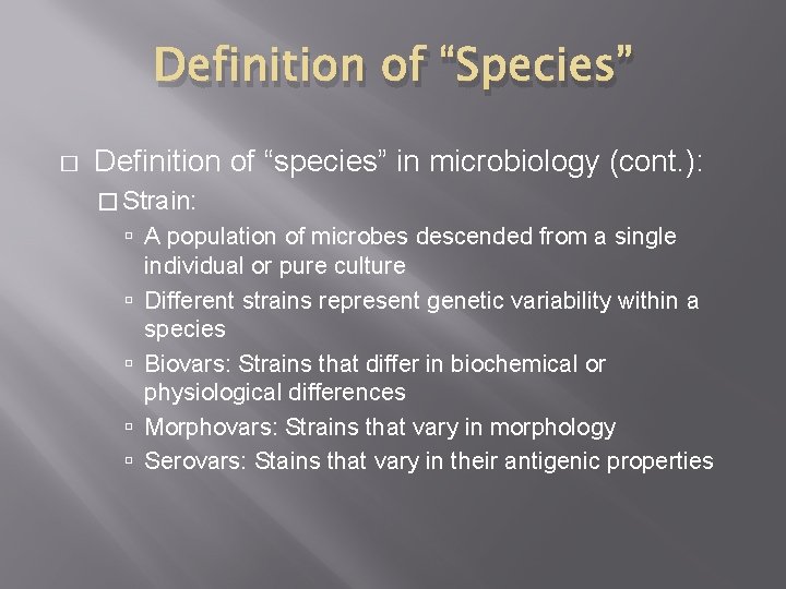 Definition of “Species” � Definition of “species” in microbiology (cont. ): � Strain: A Definition of “Species” � Definition of “species” in microbiology (cont. ): � Strain: A