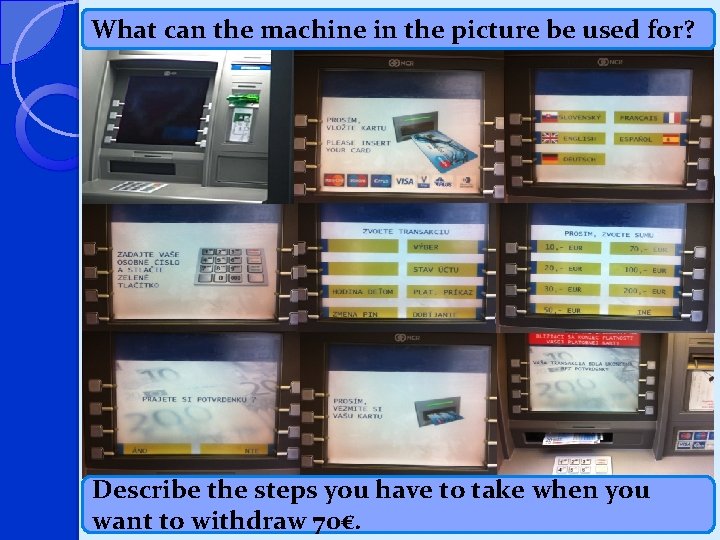 What can the machine in the picture be used for? Describe the steps you