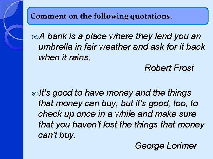 Comment on the following quotations. A bank is a place where they lend you