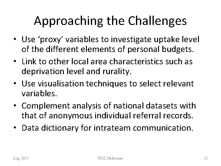 Approaching the Challenges • Use ‘proxy’ variables to investigate uptake level of the different