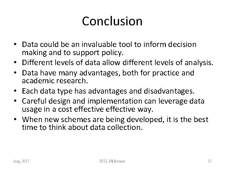 Conclusion • Data could be an invaluable tool to inform decision making and to
