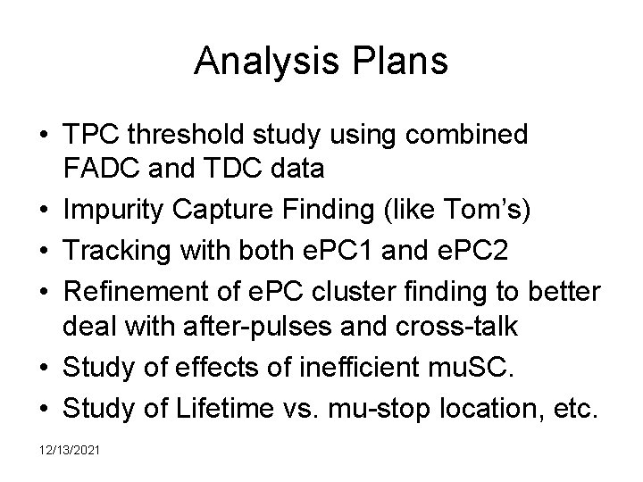 Analysis Plans • TPC threshold study using combined FADC and TDC data • Impurity