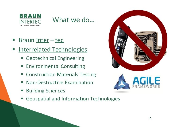 What we do… § Braun Inter – tec § Interrelated Technologies § § §