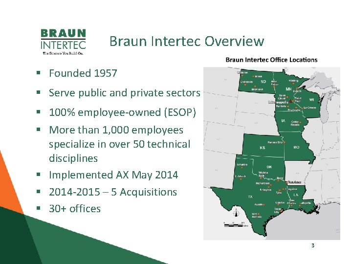 Braun Intertec Overview § Founded 1957 § Serve public and private sectors § 100%