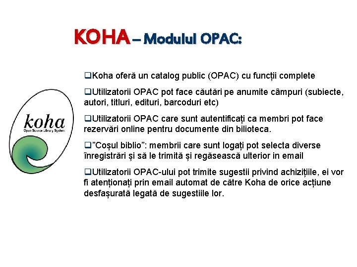 KOHA – Modulul OPAC: q. Koha oferă un catalog public (OPAC) cu funcții complete