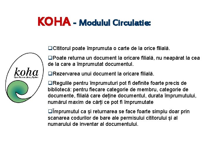 KOHA - Modulul Circulatie: Circulatie q. Cititorul poate împrumuta o carte de la orice