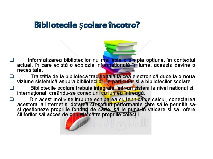 Bibliotecile școlare încotro? q Informatizarea bibliotecilor nu mai este o simpla opțiune, în contextul