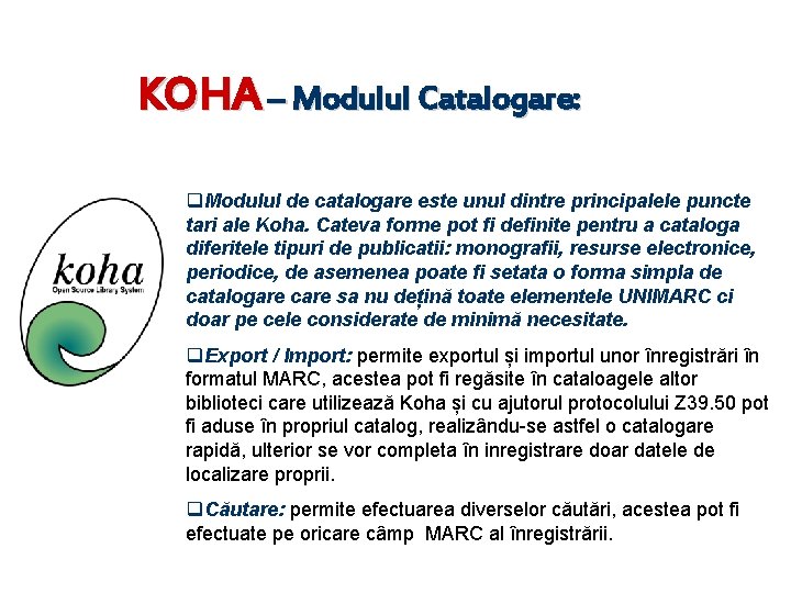 KOHA – Modulul Catalogare: q. Modulul de catalogare este unul dintre principalele puncte tari