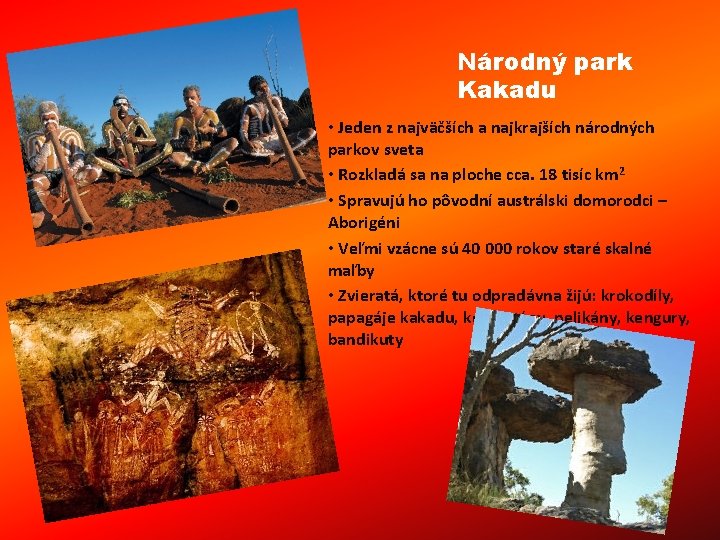 Národný park Kakadu • Jeden z najväčších a najkrajších národných parkov sveta • Rozkladá