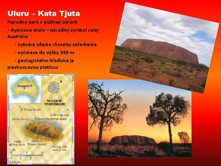 Uluru – Kata Tjuta Národný park v púštnej oblasti • Ayersova skala – národný