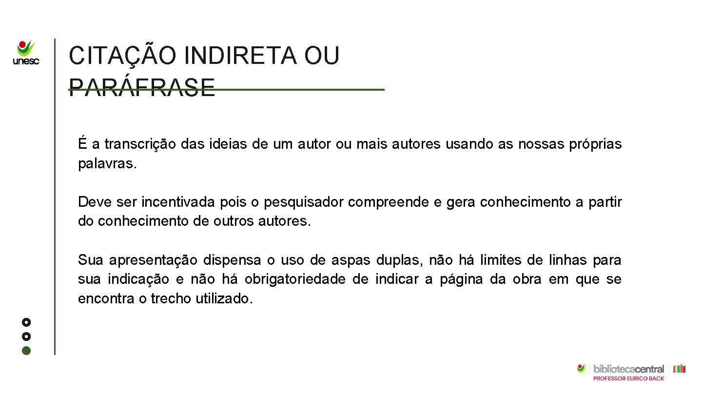 CITAÇÃO INDIRETA OU PARÁFRASE É a transcrição das ideias de um autor ou mais