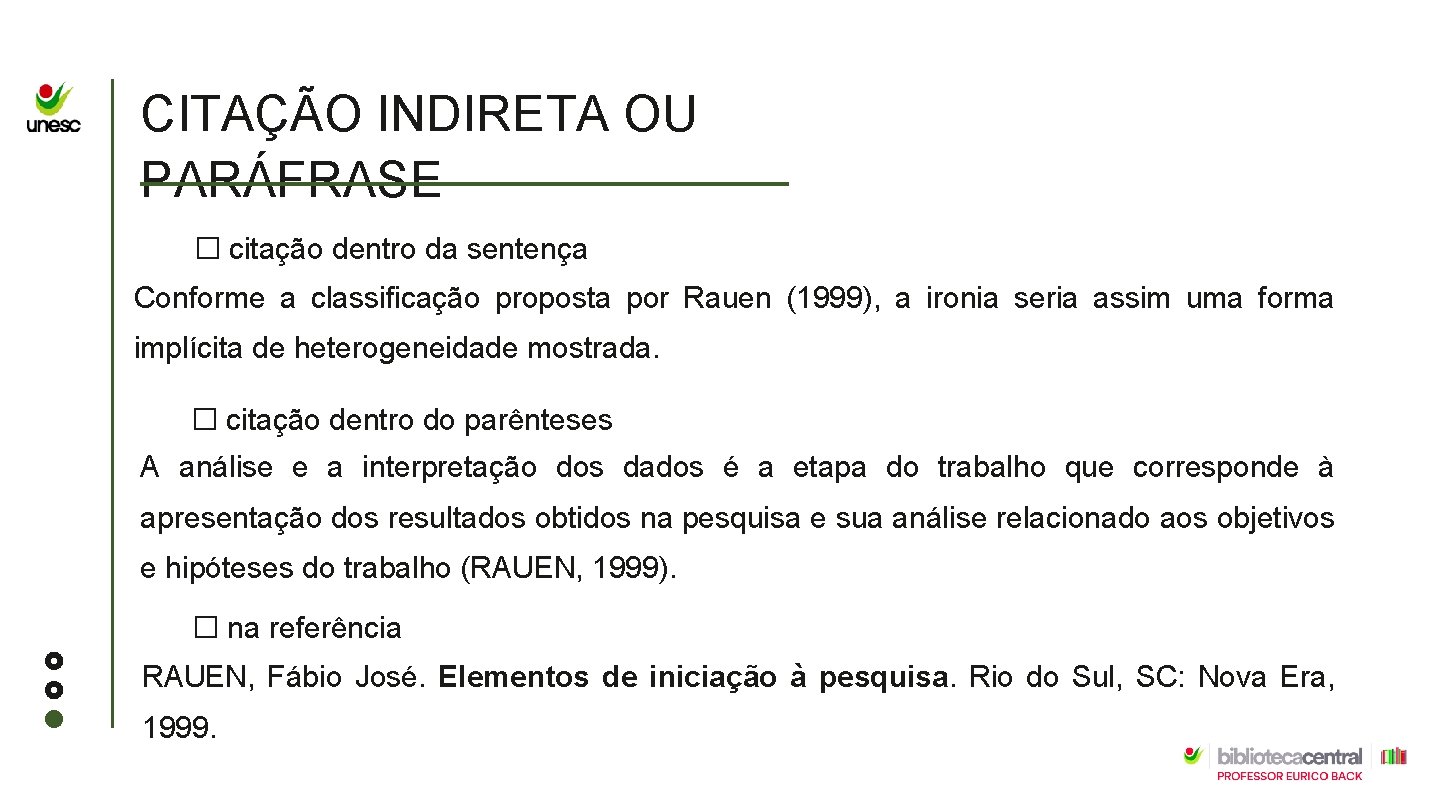 CITAÇÃO INDIRETA OU PARÁFRASE � citação dentro da sentença Conforme a classificação proposta por