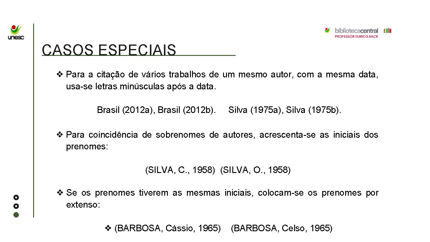 CASOS ESPECIAIS ❖ Para a citação de vários trabalhos de um mesmo autor, com