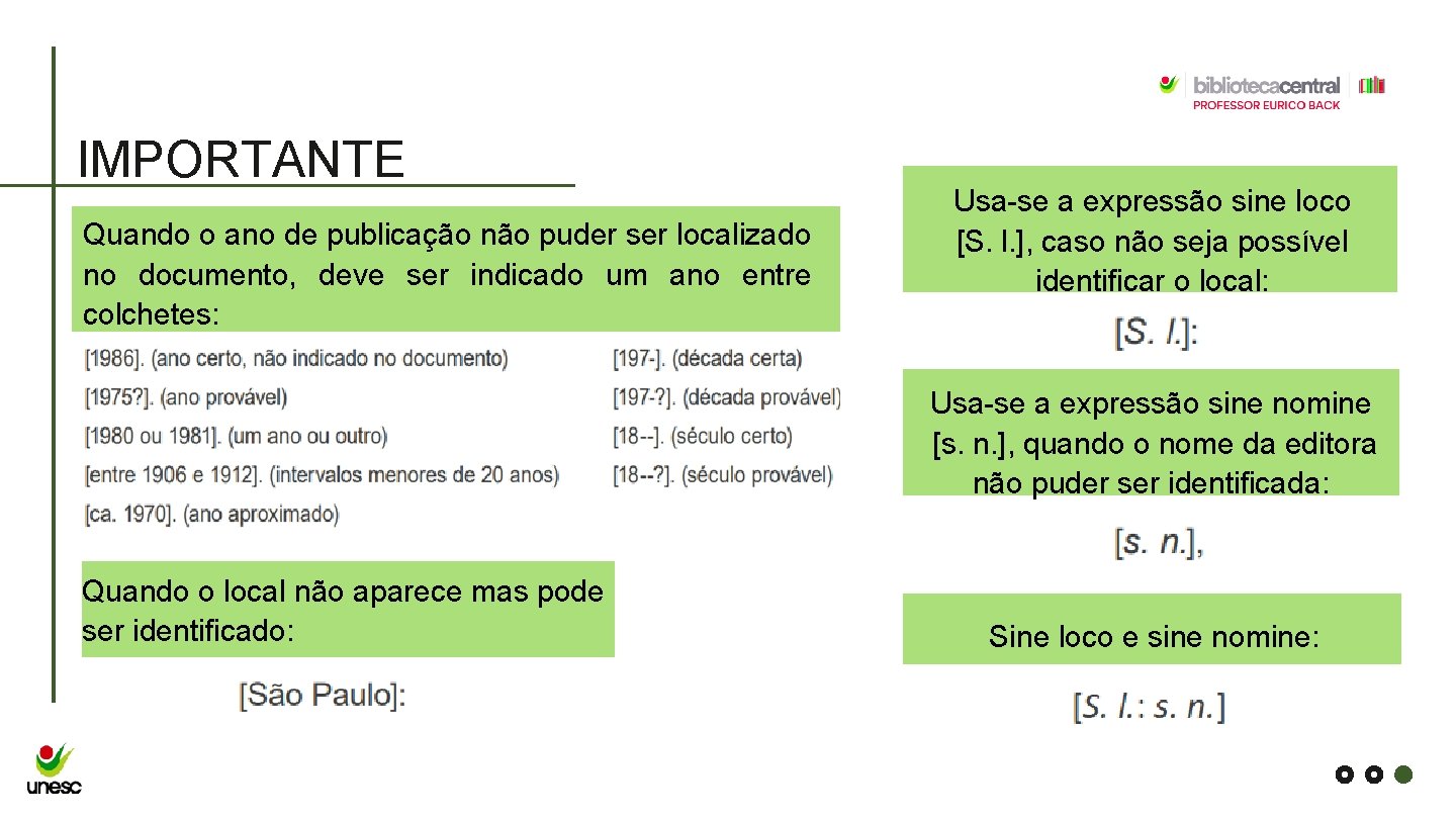 IMPORTANTE Quando o ano de publicação não puder ser localizado no documento, deve ser