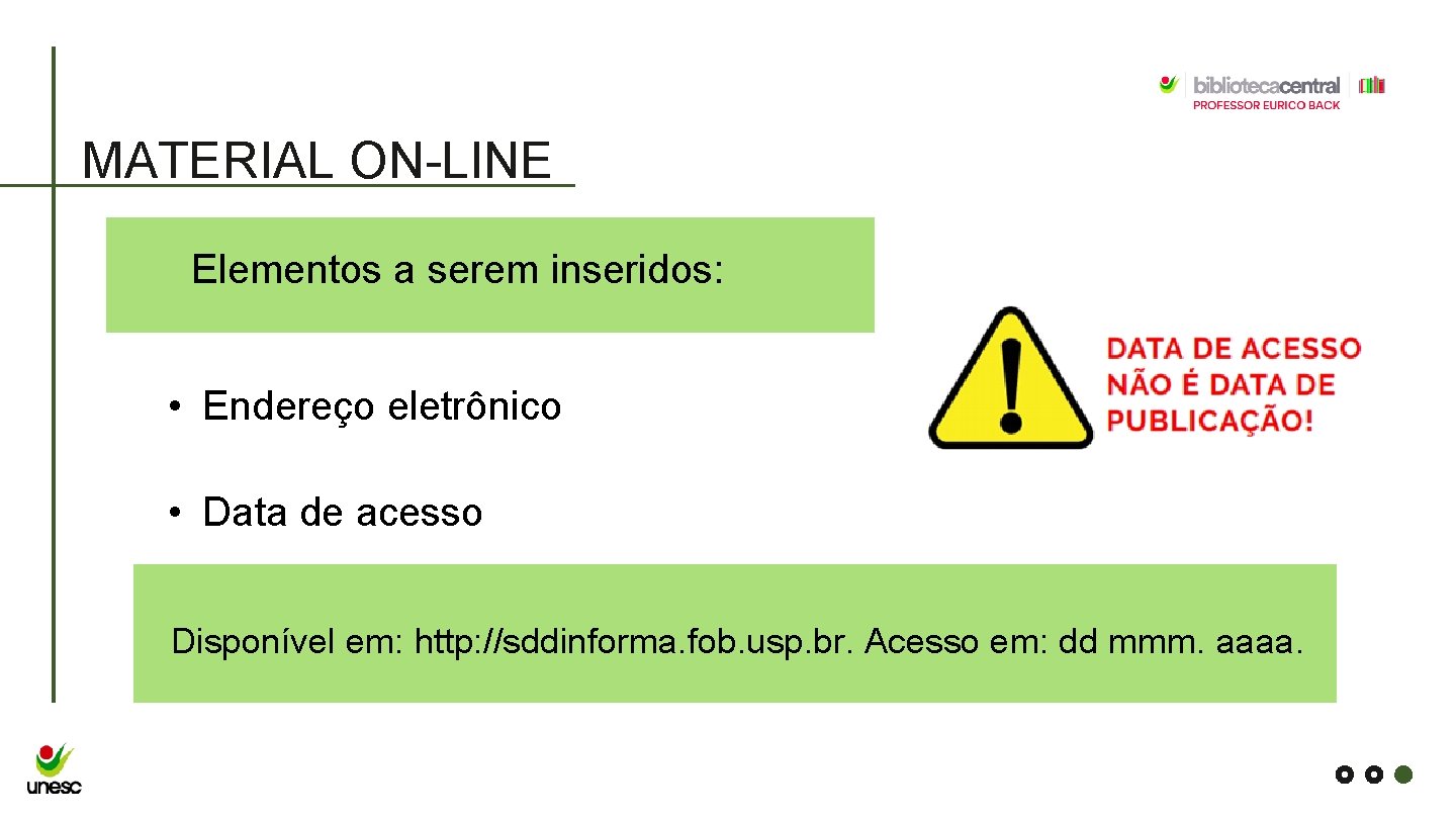 MATERIAL ON-LINE Elementos a serem inseridos: • Endereço eletrônico • Data de acesso Disponível