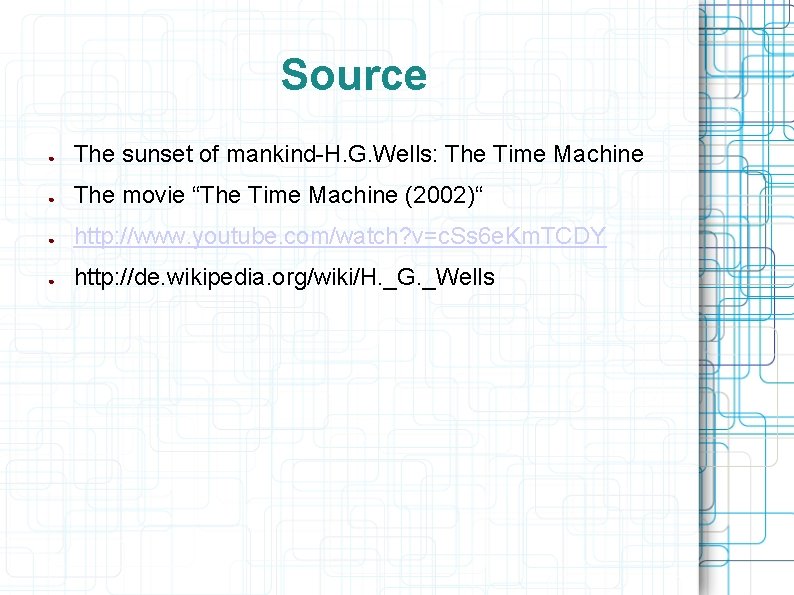 Source ● The sunset of mankind-H. G. Wells: The Time Machine ● The movie