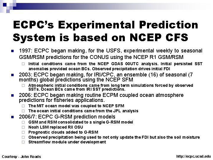 ECPC’s Experimental Prediction System is based on NCEP CFS n 1997: ECPC began making,