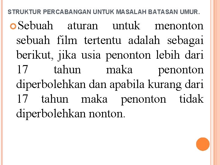STRUKTUR PERCABANGAN UNTUK MASALAH BATASAN UMUR. Sebuah aturan untuk menonton sebuah film tertentu adalah