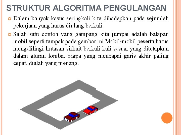 STRUKTUR ALGORITMA PENGULANGAN Dalam banyak kasus seringkali kita dihadapkan pada sejumlah pekerjaan yang harus