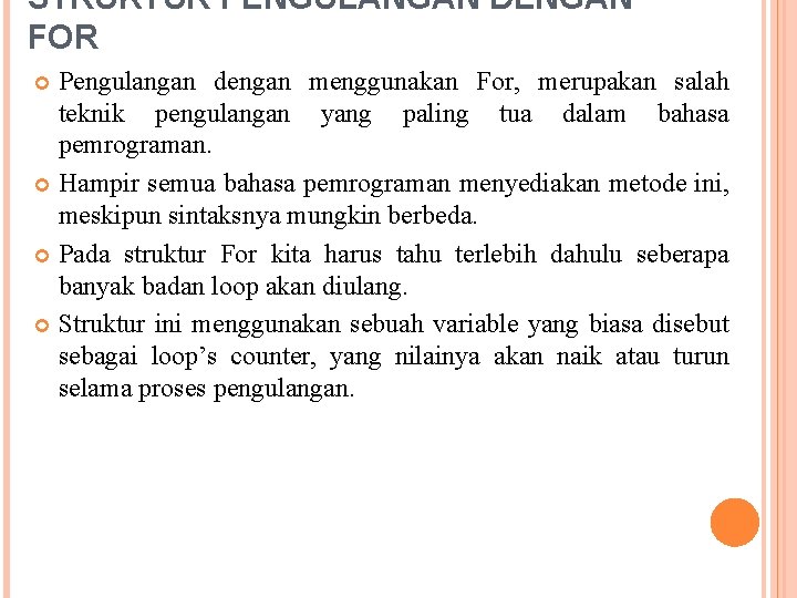 STRUKTUR PENGULANGAN DENGAN FOR Pengulangan dengan menggunakan For, merupakan salah teknik pengulangan yang paling